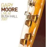 Universal Music Gary Moore - Live At Bush Hall 2007 (CD)