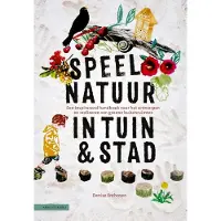 KNNV Uitgeverij Speelnatuur in tuin & stad (Paperback)