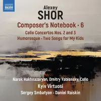OUTHERE Narek Hakhnazaryan, Dmitry Yablonsky, Kyiv Virtuosi, Sergey Smbatyan, Daniel Raiskin - Shor: Composer's Notebook, Vol. 6 (CD)