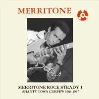 Bigwax Dis Cnt MERRITONE ROCK STEADY 1: SHANTY TOWN CURFEW 1966-1967