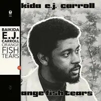 Coast2Coast Baikida E.J. Carroll - Orange Fish Tears (LP)