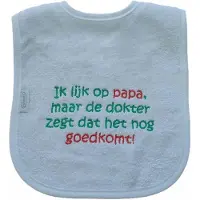 Funnies Witte slab met "Ik lijk op mijn papa, maar de dokter zegt dat het nog goedkomt!"