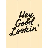 IXXI Hey Good Lookin', - 60 x 80 cm - Gratis ophangtool - Grote wanddecoratie en posters - Kleurrijk, Grafisch Ontwerp, Typografie en quotes