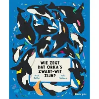 Singel Uitgeverijen Wie zegt dat orka's zwart-wit zijn?