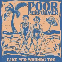 Cargo Uk Poor Performer - Like Yer Wounds Too (LP)