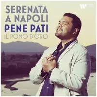 Warner Music Pene Pati/Il Pomo D'Oro: Serenata a Napoli