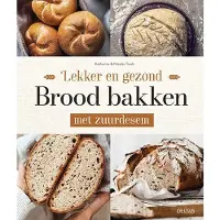 Deltas Lekker en gezond brood bakken met zuurdesem