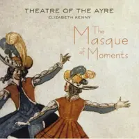 OUTHERE Theatre Of The Ayre, Elizabeth Kenny - The Masque Of Moments (CD)