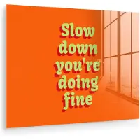 MuchoWow Glasschilderij 40x30 cm - Schilderij acrylglas - Oranje - Slow down you're doing fine - Retro - Foto op glas - Muurdecoratie woonkamer - Wanddecoratie slaapkamer - Schilderijen