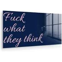 MuchoWow Glasschilderij 160x80 cm - Schilderij acrylglas - Fuck what they think - Blauw - Cursief - Foto op glas - Muurdecoratie woonkamer - Wanddecoratie slaapkamer - Schilderijen