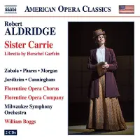 OUTHERE Florentine Opera Chorus, Florentine Opera Company, Milwaukee Symphony Orchestra, William Boggs - Aldridge: Sister Carrie (2 CD)