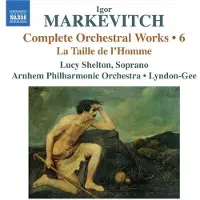 OUTHERE Lucy Shelton, Arnhem Philharmonic Orchestra, Lyndon-Gee - Markevitch: Complete Orchestral Works 6: La Taille De L'Homme (CD)