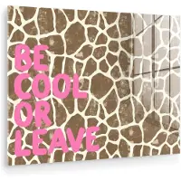MuchoWow Glasschilderij 160x120 cm - Schilderij acrylglas - Tekst - Be cool or leave - Roze - Giraffenprint - Foto op glas - Muurdecoratie woonkamer - Wanddecoratie slaapkamer - Schilderijen