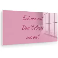 MuchoWow Glasschilderij 160x80 cm - Schilderij acrylglas - Eat me out don't stress me out - Roze - Handgeschreven - Foto op glas - Muurdecoratie woonkamer - Wanddecoratie slaapkamer - Schilderijen