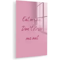 MuchoWow Glasschilderij 80x120 cm - Schilderij acrylglas - Eat me out don't stress me out - Roze - Handgeschreven - Foto op glas - Muurdecoratie woonkamer - Wanddecoratie slaapkamer - Schilderijen