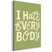 MuchoWow Aluminium schilderij 90x120 cm - Wanddecoratie metaal - I hate everybody - Groen - Retro - Metalen muurdecoratie woonkamer - Decoratie industrieel - Foto op dibond - Industriële accessoires slaapkamer