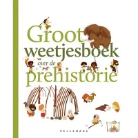 Pelckmans Groot weetjesboek over de prehistorie