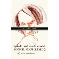 De Arbeiderspers Aan de rand van de wereld: Michel Houellebecq (Paperback)