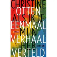 Singel Uitgeverijen Als ik je eenmaal mijn verhaal heb verteld