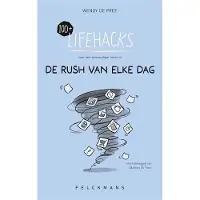 Pelckmans 100+ Lifehacks voor een eenvoudiger leven in de rush van elke dag