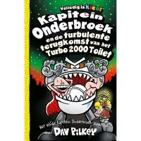 Dav Pilkey Boek Kapitein Onderbroek En De Turbulente Terugkomst Van Het Turbo 2000 Toilet