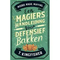 Meulenhoff Boekerij Een magiërshandleiding voor defensief bakken