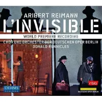 OUTHERE Orchester Der Deutsche Oper Berlin, Donald Runnicles - Reimann: L'invisible (2 CD)