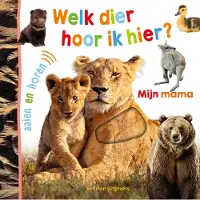 Veltman Uitgevers Welk dier hoor ik hier? - Mijn mama (Hardback)