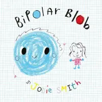 Bipolar Blob by Jodie Smith - Jodie Smith