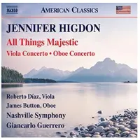 OUTHERE Roberto Diaz, James Button, Nashville Symphony Orchestra, Giancarlo Guerrero - Higdon: All Things Majestic | Viola Concerto | Oboe Concerto (CD)