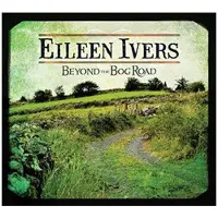 Cd Ivers Eileen - Beyond The Bog Road